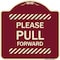 Signmission Designer Series Please Pull Forward, Burgundy Heavy-Gauge Aluminum Sign, 18" x 18", BU-1818-23284 A-DES-BU-1818-23284 - alternate 1